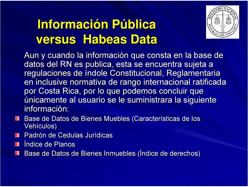 Costa Rica, por lo que podemos concluir que únicamente al usuario se le suministrara la siguiente información: Base de Datos de