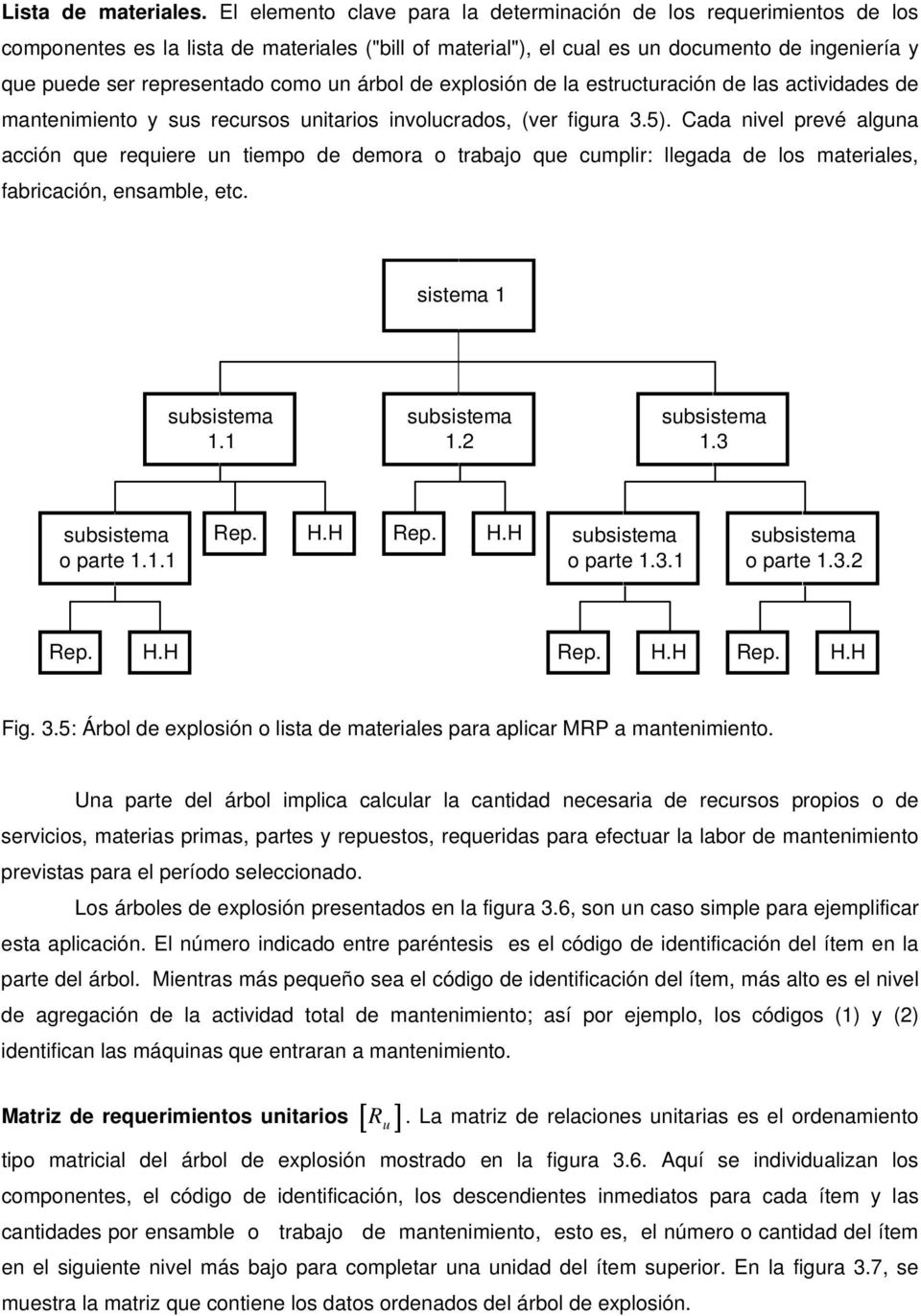 como un árbol de explosión de la estructuración de las actividades de mantenimiento y sus recursos unitarios involucrados, (ver figura 3.5).