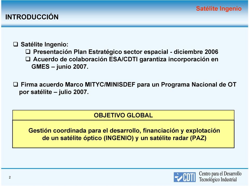 Firma acuerdo Marco MITYC/MINISDEF para un Programa Nacional de OT por satélite julio 2007.