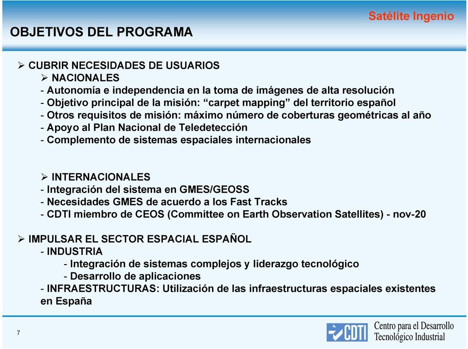 internacionales INTERNACIONALES - Integración del sistema en GMES/GEOSS - Necesidades GMES de acuerdo a los Fast Tracks - CDTI miembro de CEOS (Committee on Earth Observation Satellites) - nov-20