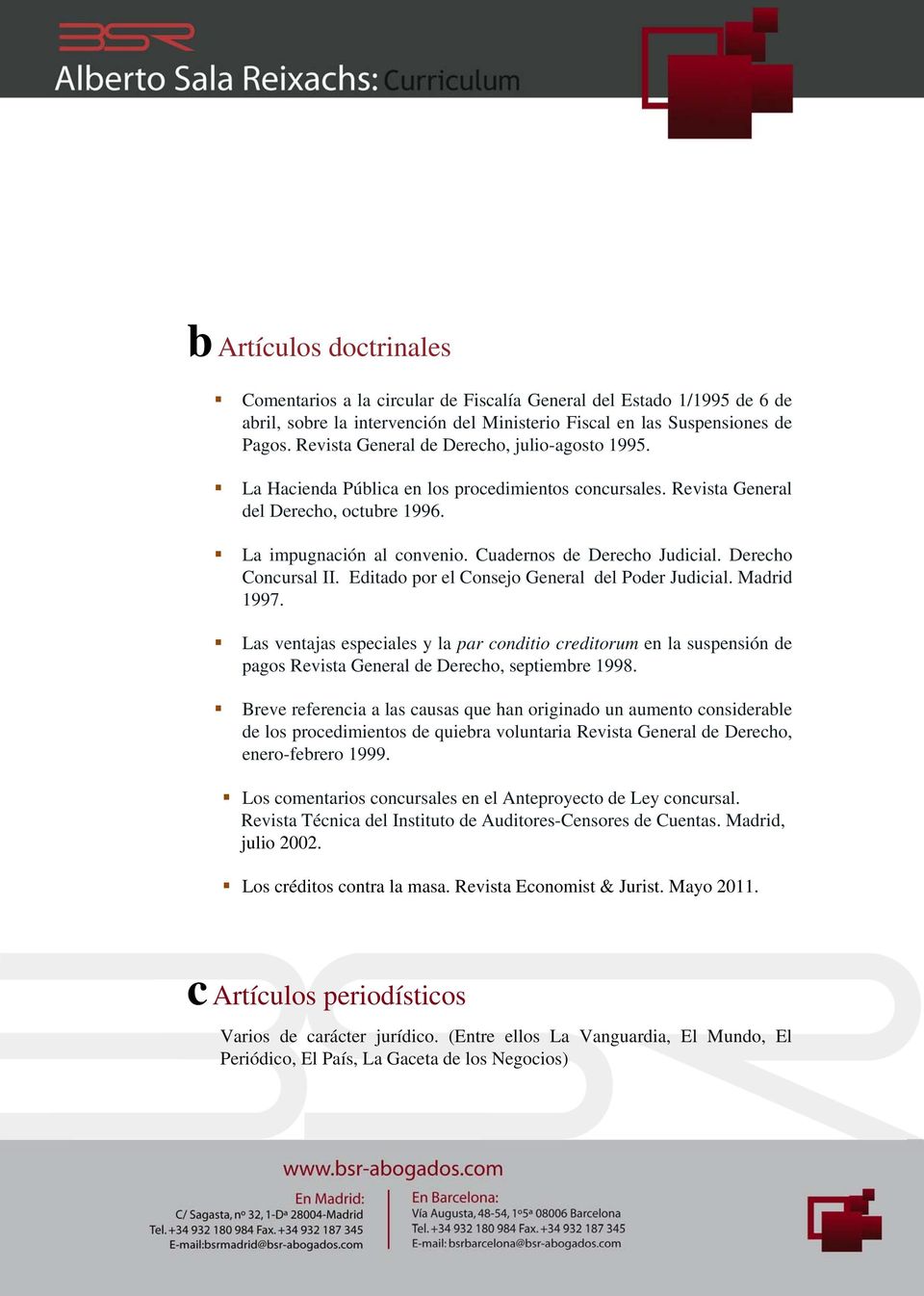 Cuadernos de Derecho Judicial. Derecho Concursal II. Editado por el Consejo General del Poder Judicial. Madrid 1997.