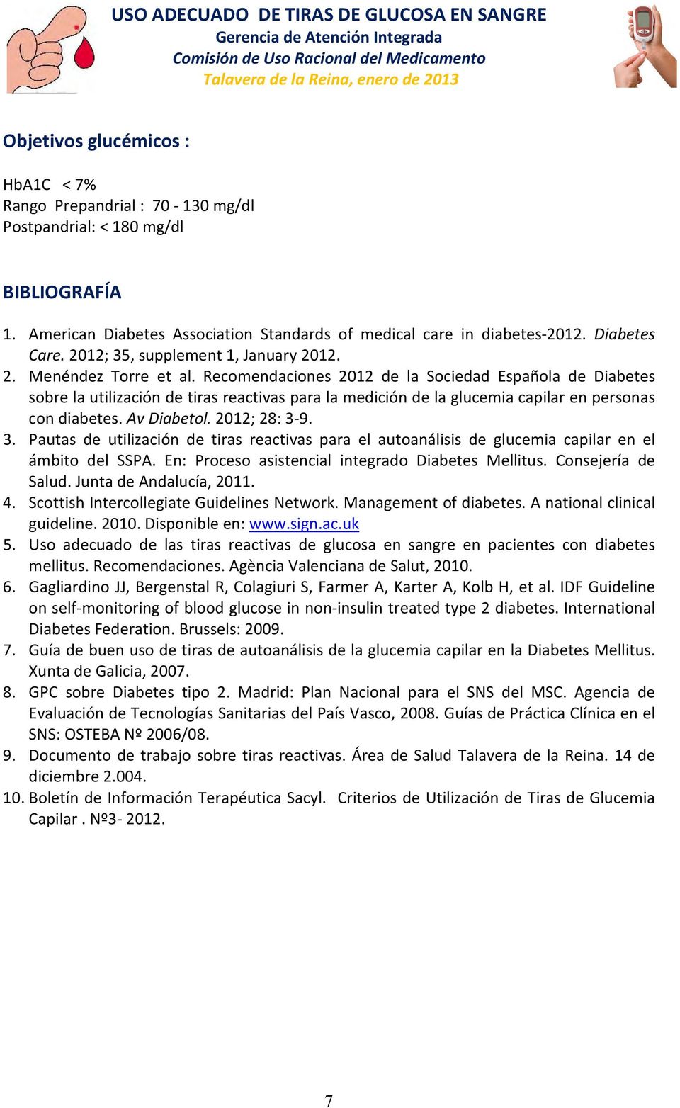 Recomendaciones 2012 de la Sociedad Española de Diabetes sobre la utilización de tiras reactivas para la medición de la glucemia capilar en personas con diabetes. Av Diabetol. 2012; 28: 3-