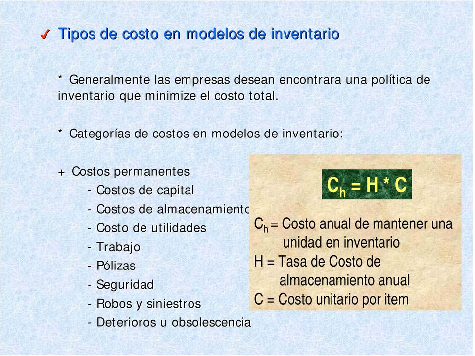* Categorías as de costos en modelos de inventario: + Costos permanentes - Costos de capital - Costos de almacenamiento -