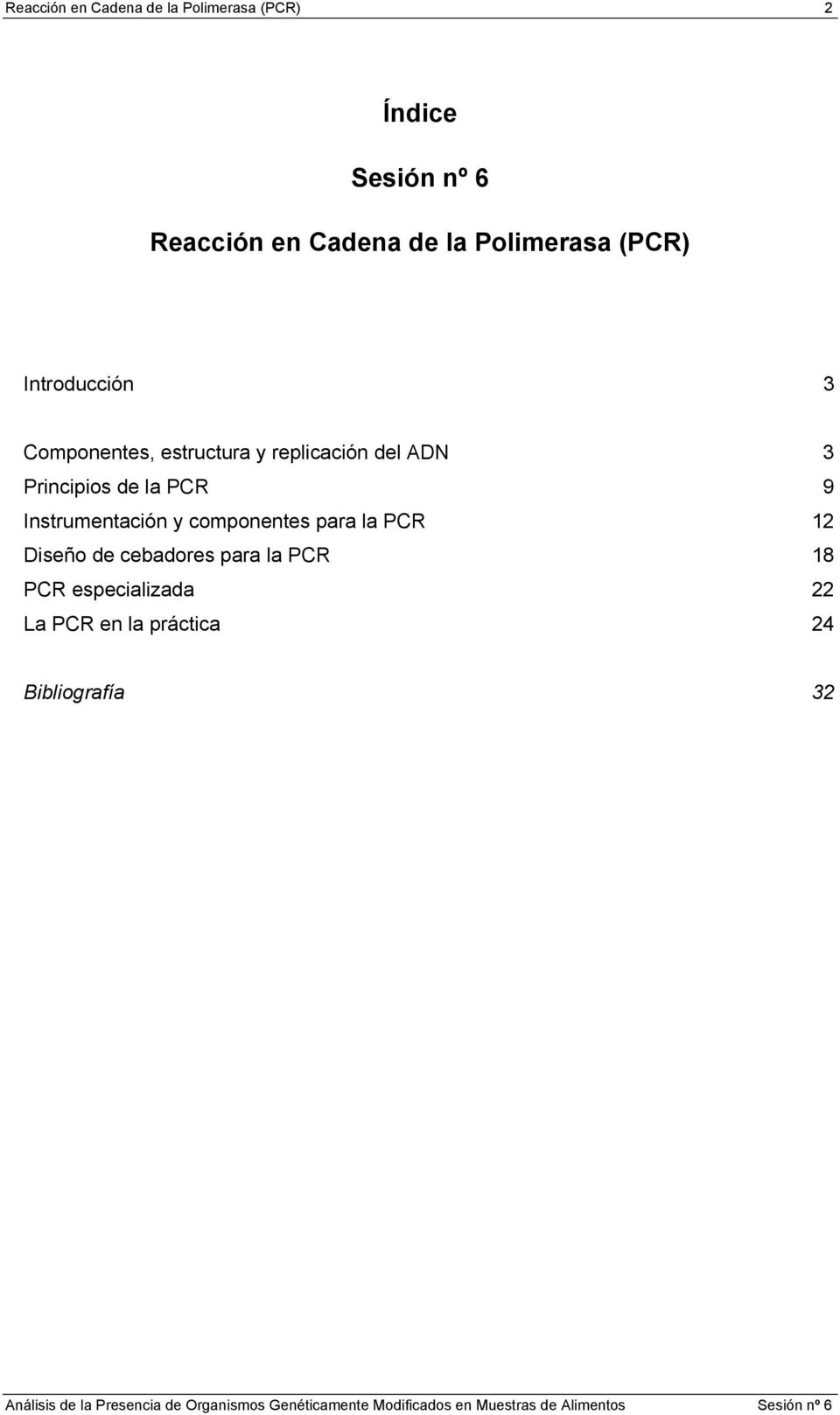 ADN 3 Principios de la PCR 9 Instrumentación y componentes para la PCR 12 Diseño