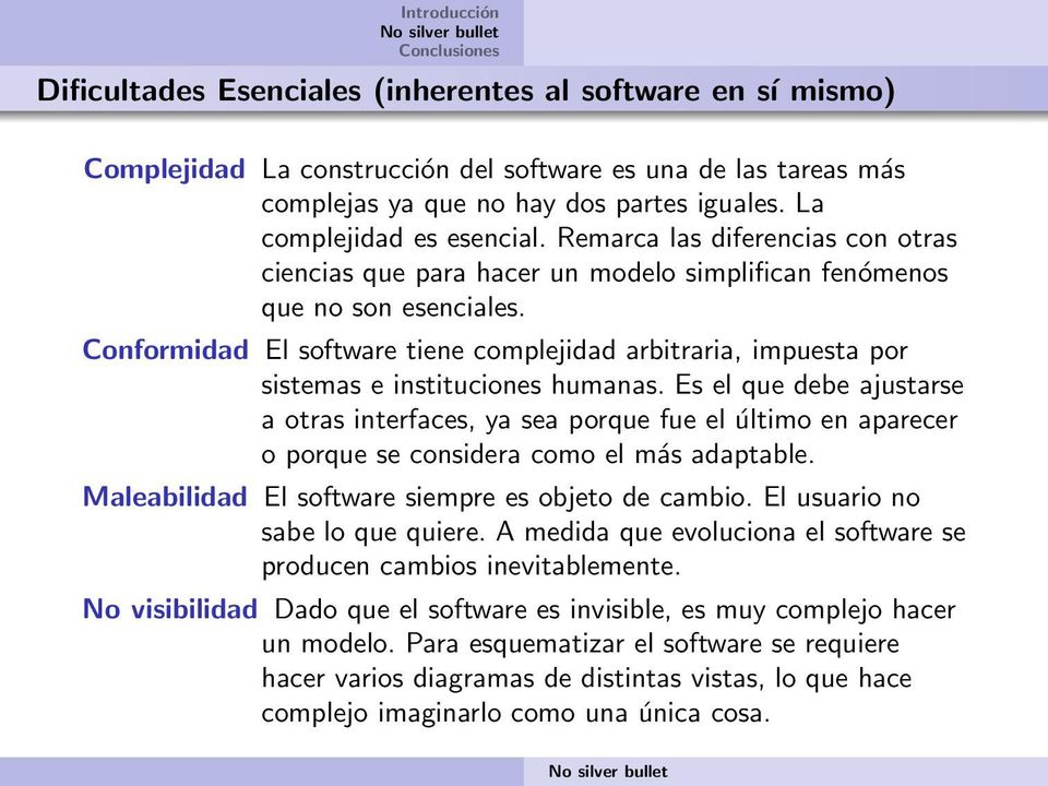 Conformidad El software tiene complejidad arbitraria, impuesta por sistemas e instituciones humanas.