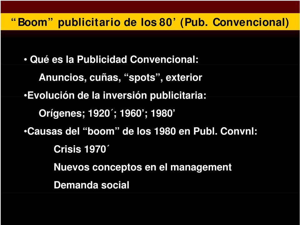 exterior Evolución de la inversión publicitaria: Orígenes; 1920 ; 1960 ;