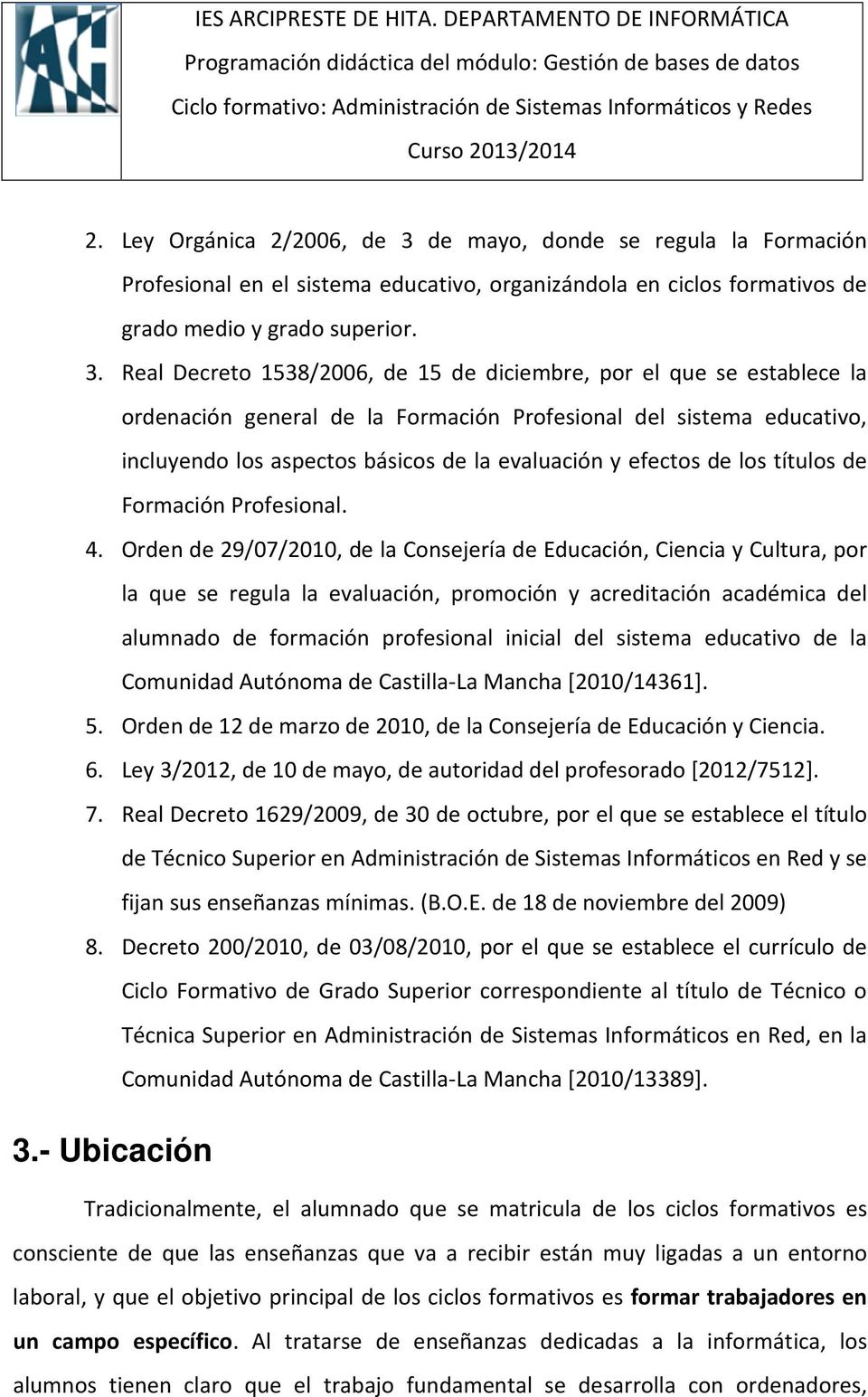 Real Decreto 1538/2006, de 15 de diciembre, por el que se establece la ordenación general de la Formación Profesional del sistema educativo, incluyendo los aspectos básicos de la evaluación y efectos