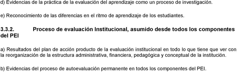 Proceso de evaluación Institucional, asumido desde todos los componentes del PEI a) Resultados del plan de acción producto de la evaluación