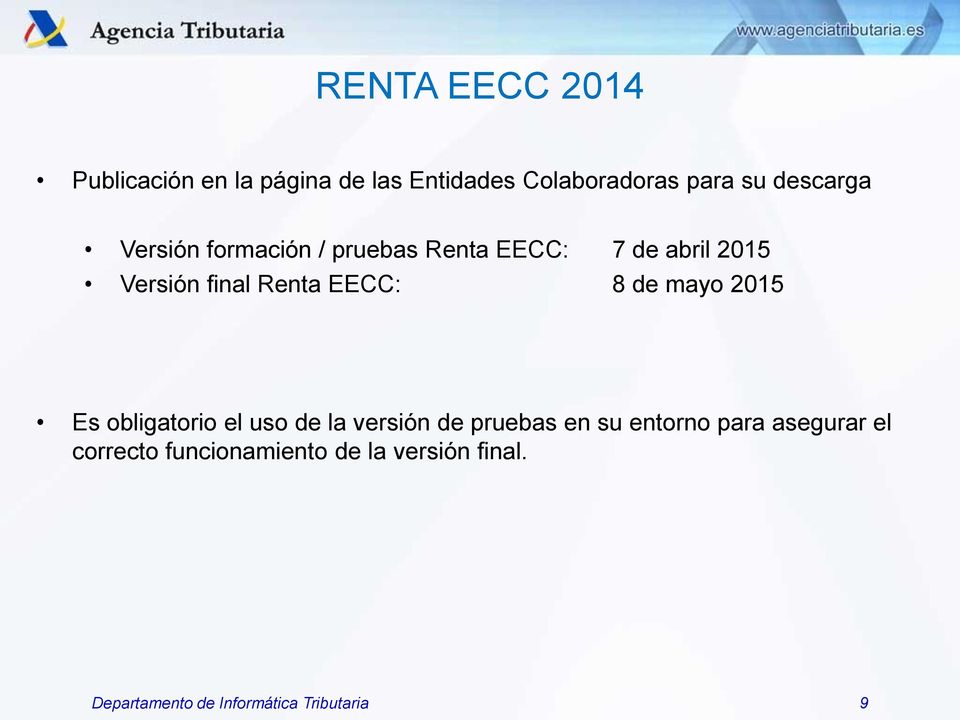 EECC: 8 de mayo 2015 Es obligatorio el uso de la versión de pruebas en su entorno para
