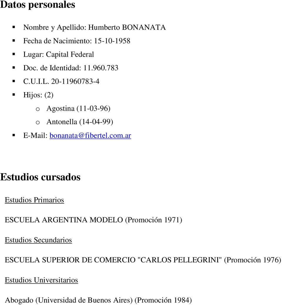 20-11960783-4 Hijos: (2) o Agostina (11-03-96) o Antonella (14-04-99) E-Mail: bonanata@fibertel.com.