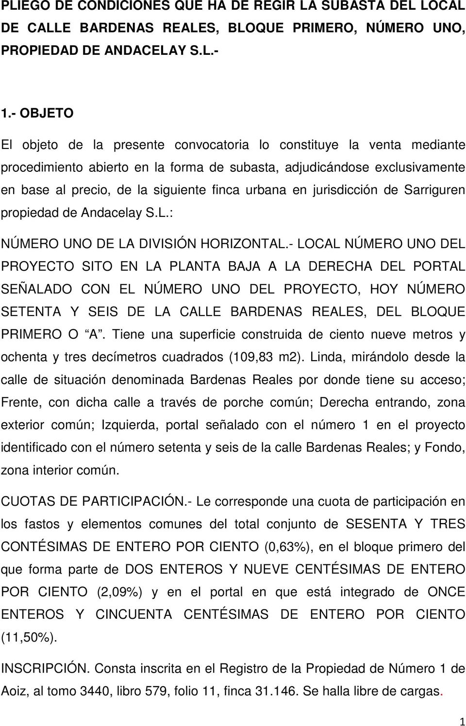 urbana en jurisdicción de Sarriguren propiedad de Andacelay S.L.: NÚMERO UNO DE LA DIVISIÓN HORIZONTAL.