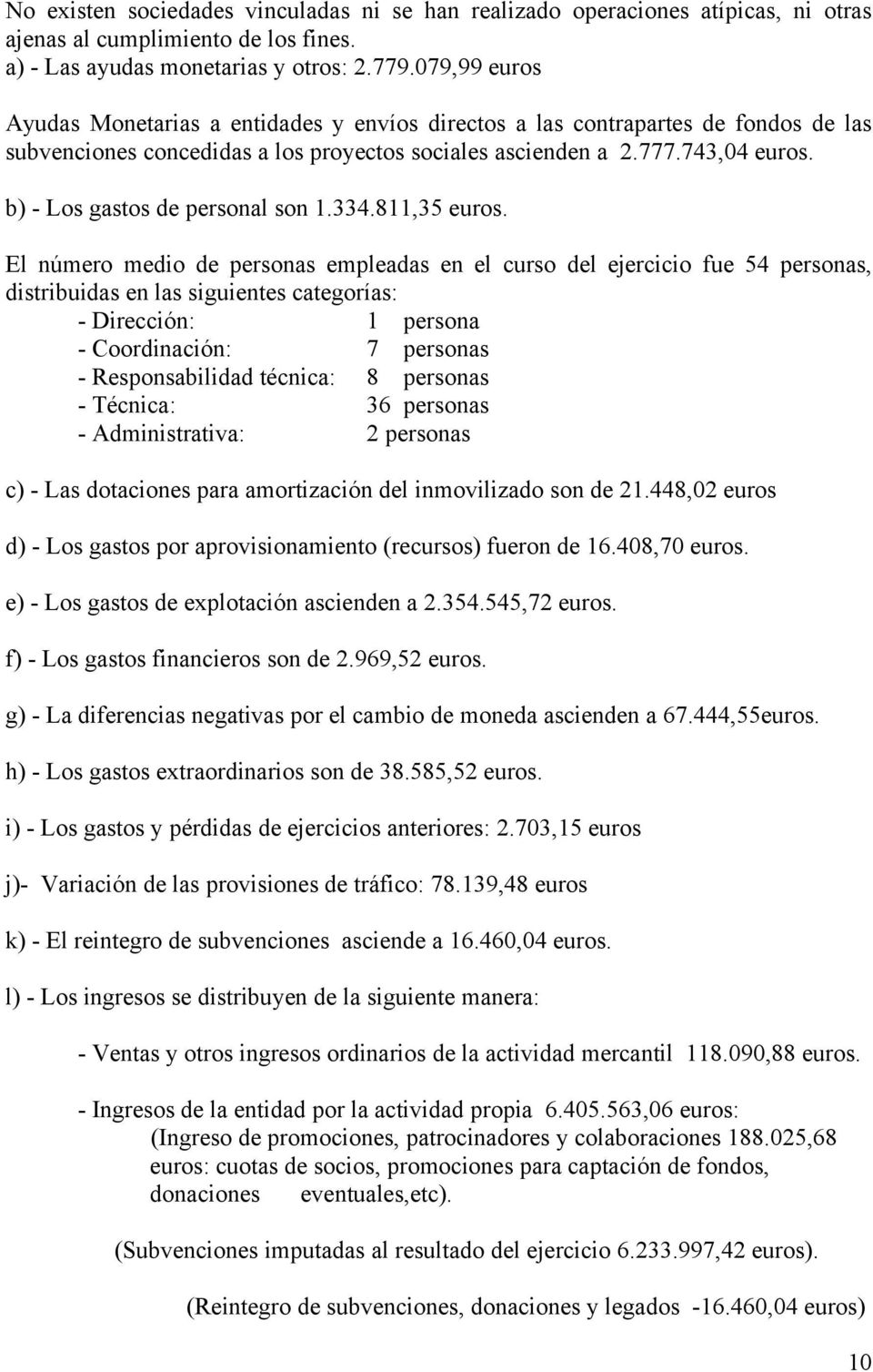 b) - Los gastos de personal son 1.334.811,35 euros.