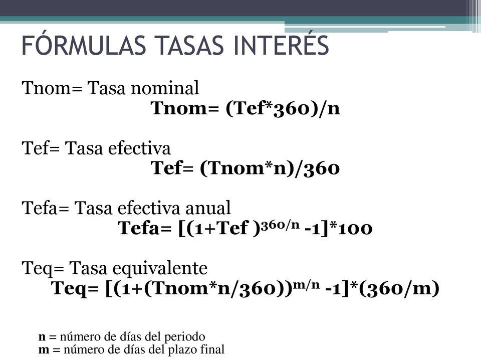 360/n -1]*100 Teq= Tasa equivalente Teq= [(1+(Tnom*n/360)) m/n