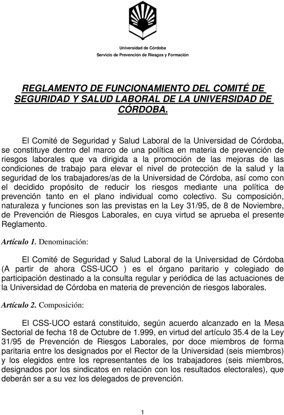 mejoras de las condiciones de trabajo para elevar el nivel de protección de la salud y la seguridad de los trabajadores/as de la Universidad de Córdoba, así como con el decidido propósito de reducir