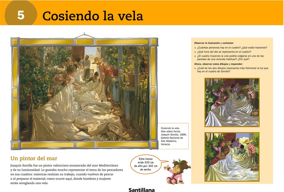Ahora, observar estos dibujos y responder: Cuál de los dos dibujos representa más fielmente la luz que hay en el cuadro de Sorolla? Cosiendo la vela, óleo sobre lienzo. Joaquín Sorolla, 1896.