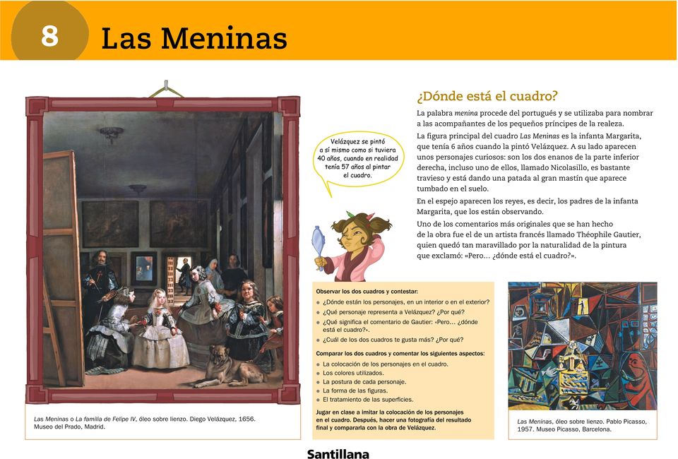 La figura principal del cuadro Las Meninas es la infanta Margarita, que tenía 6 años cuando la pintó Velázquez.