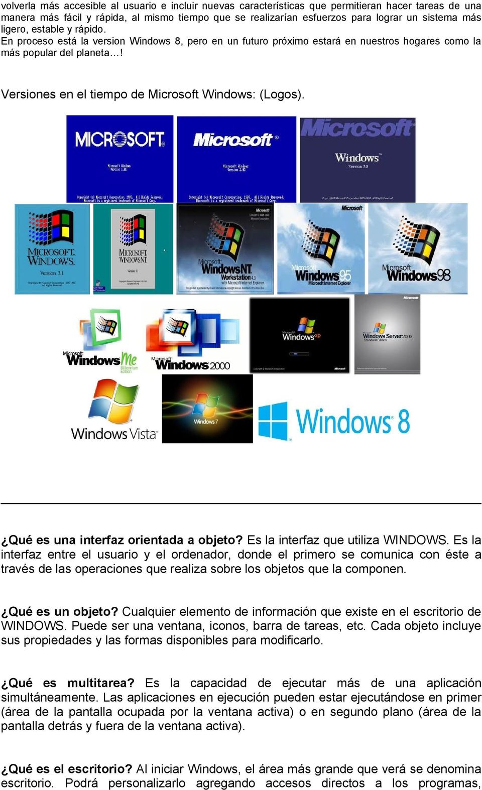 Versiones en el tiempo de Microsoft Windows: (Logos). Qué es una interfaz orientada a objeto? Es la interfaz que utiliza WINDOWS.