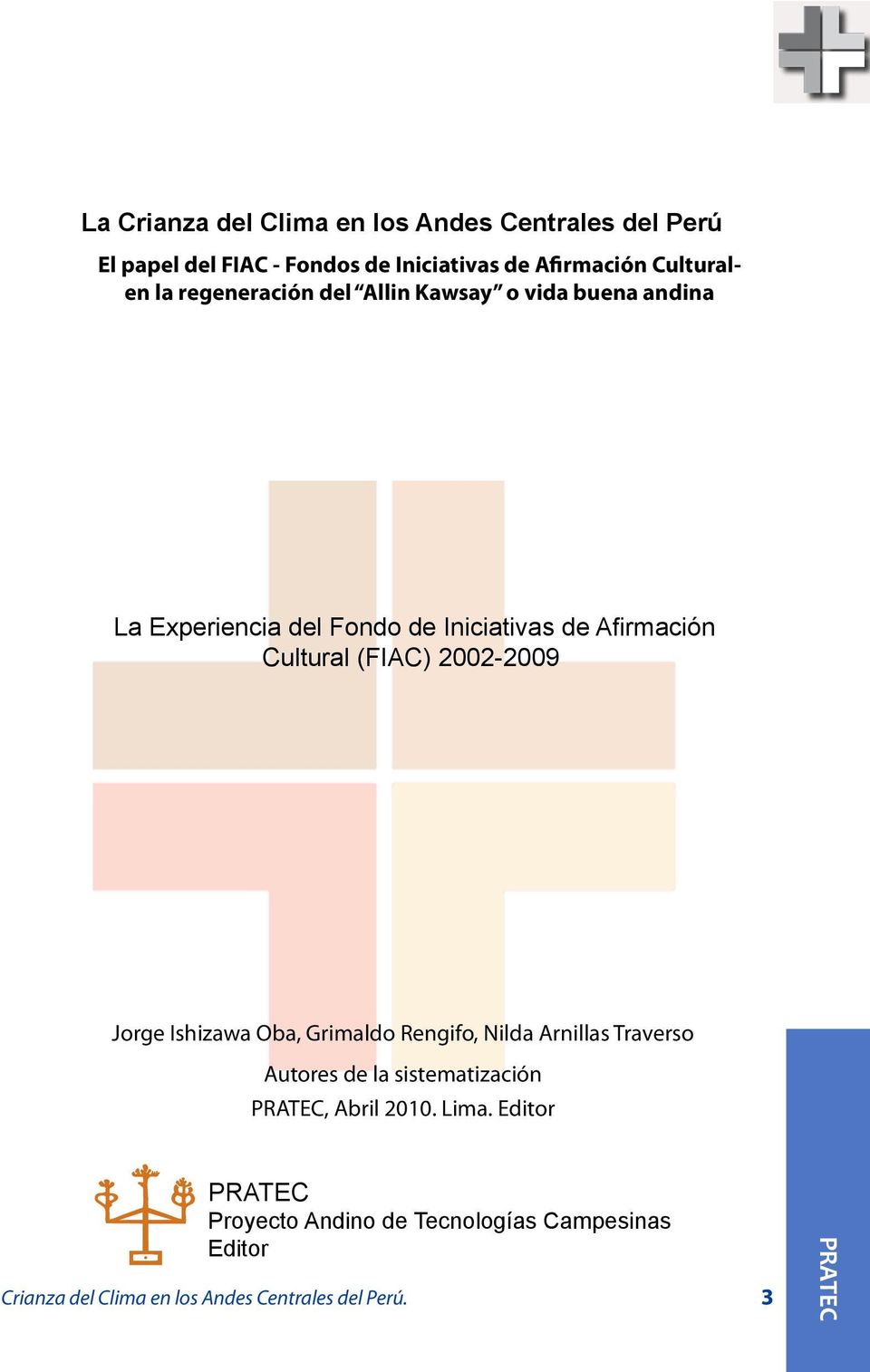 Cultural (FIAC) 2002-2009 Jorge Ishizawa Oba, Grimaldo Rengifo, Nilda Arnillas Traverso Autores de la