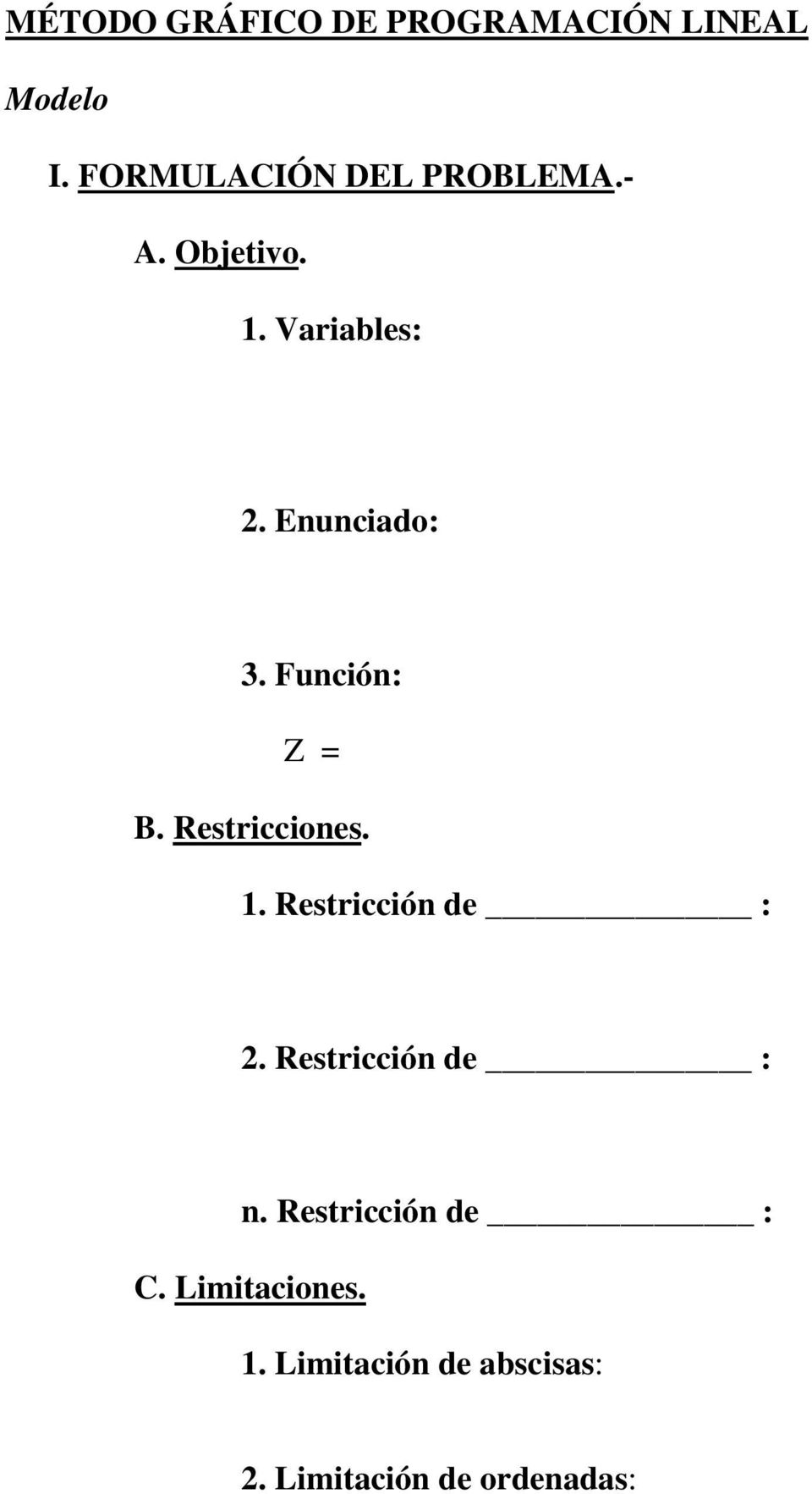 Función: Z = B. Restricciones. 1. Restricción de : 2.