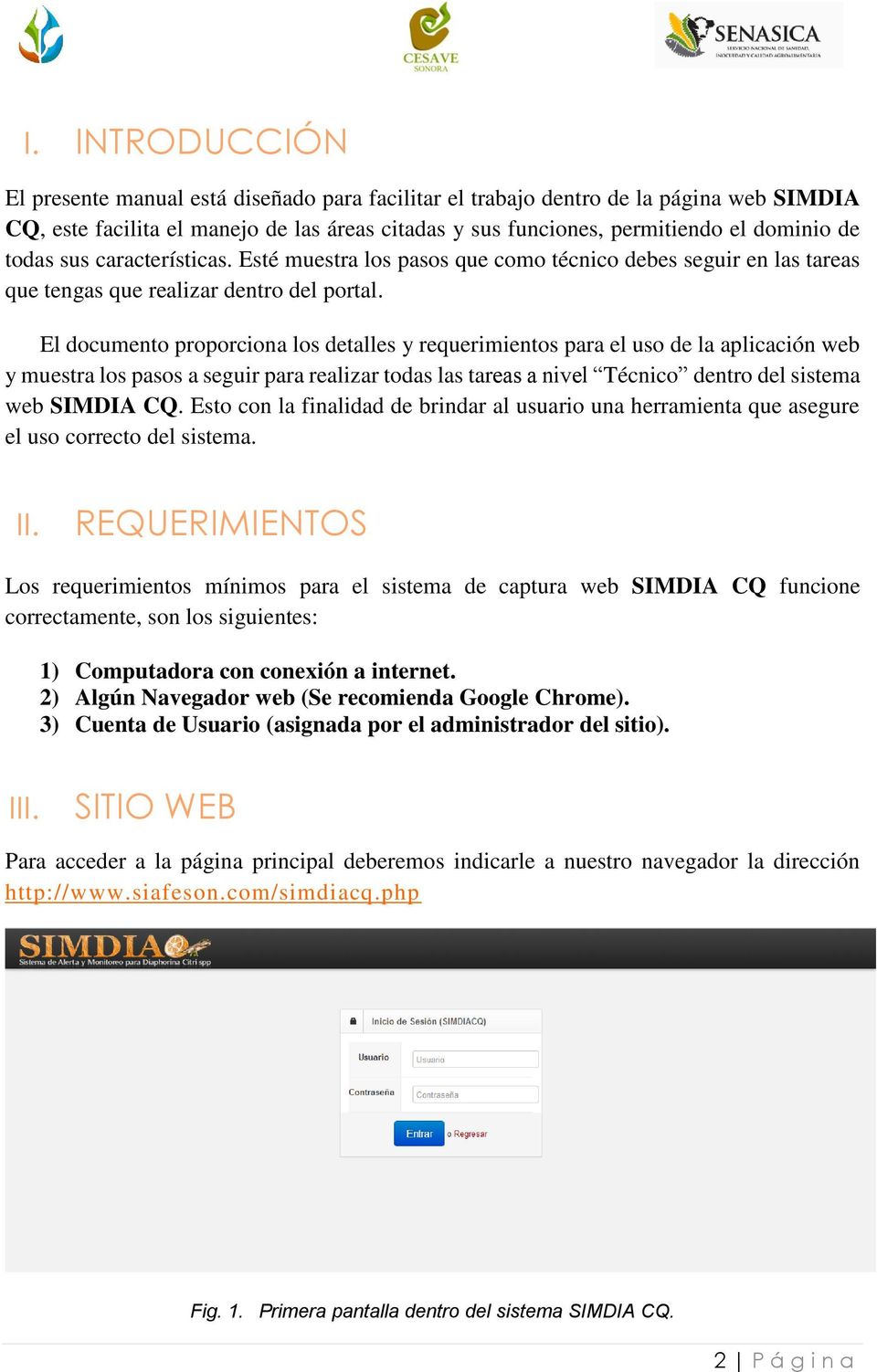 El documento proporciona los detalles y requerimientos para el uso de la aplicación web y muestra los pasos a seguir para realizar todas las tareas a nivel Técnico dentro del sistema web SIMDIA CQ.