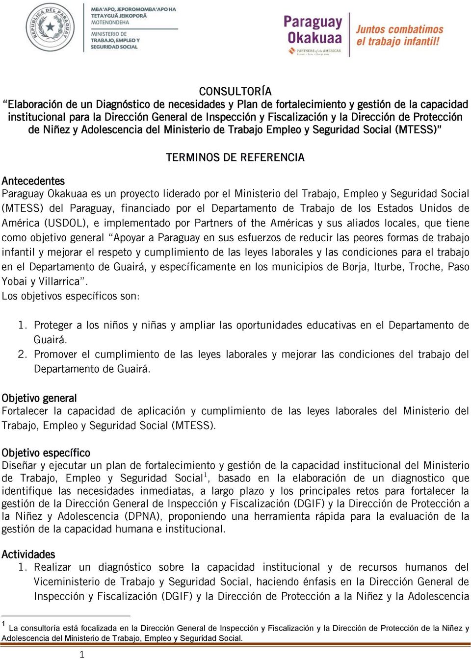 Trabajo, Empleo y Seguridad Social (MTESS) del Paraguay, financiado por el Departamento de Trabajo de los Estados Unidos de América (USDOL), e implementado por Partners of the Américas y sus aliados