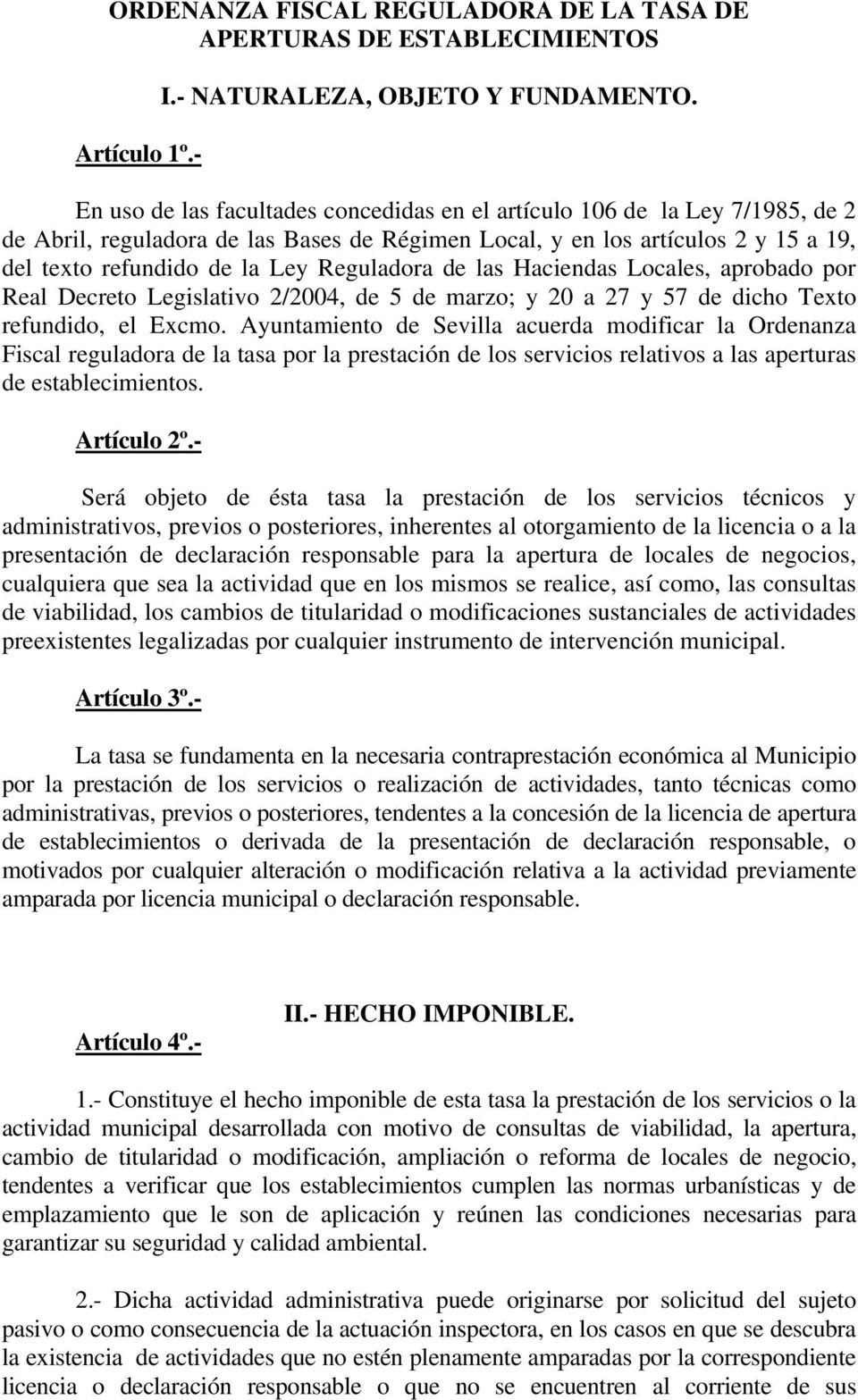 Reguladora de las Haciendas Locales, aprobado por Real Decreto Legislativo 2/2004, de 5 de marzo; y 20 a 27 y 57 de dicho Texto refundido, el Excmo.