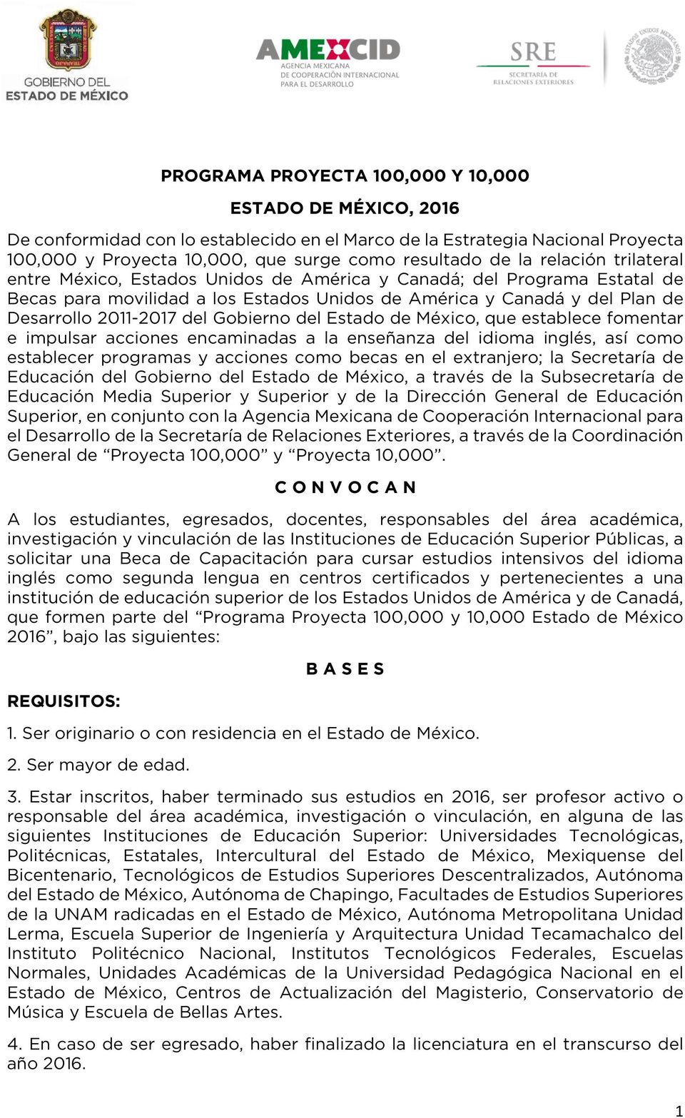 Gobierno del Estado de México, que establece fomentar e impulsar acciones encaminadas a la enseñanza del idioma inglés, así como establecer programas y acciones como becas en el extranjero; la