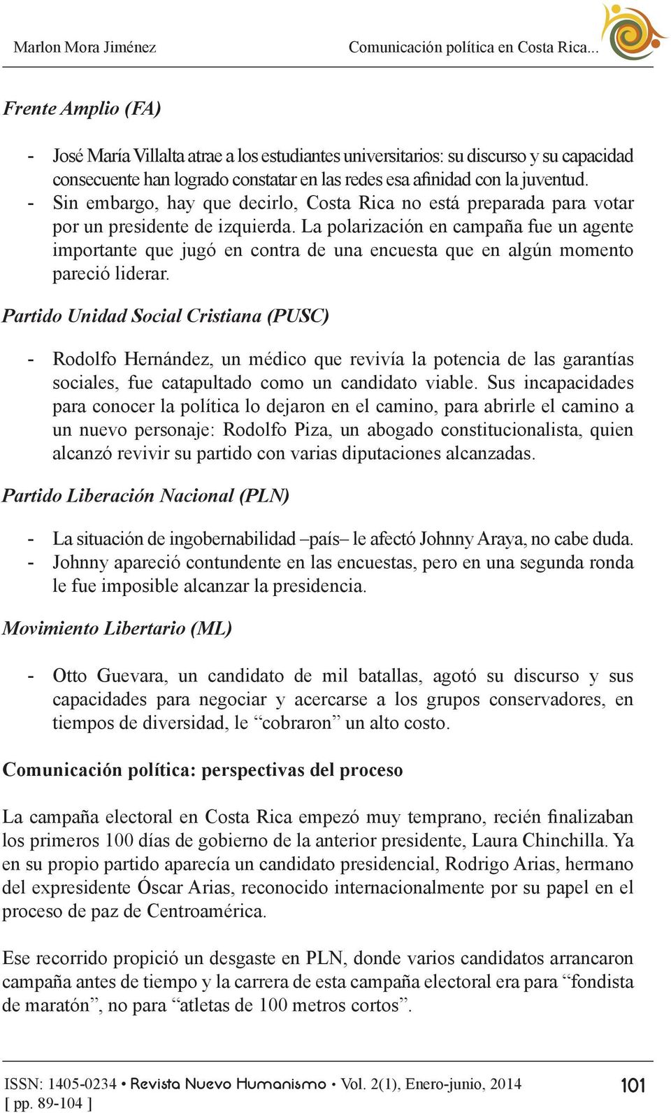 Partido Unidad Social Cristiana (PUSC) - Rodolfo Hernández, un médico que revivía la potencia de las garantías sociales, fue catapultado como un candidato viable.