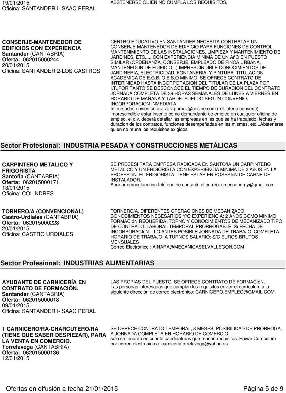 FUNCIONES DE CONTROL, MANTENIMIENTO DE LAS INSTALACIONES, LIMPIEZA Y MANTENIMIENTO DE JARDINES, ETC.