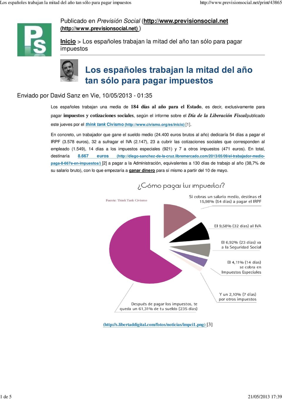 net) ) Inicio > Los españoles trabajan la mitad del año tan sólo para pagar impuestos Enviado por David Sanz en Vie, 10/05/2013-01:35 Los españoles trabajan una media de 184 días al año para el