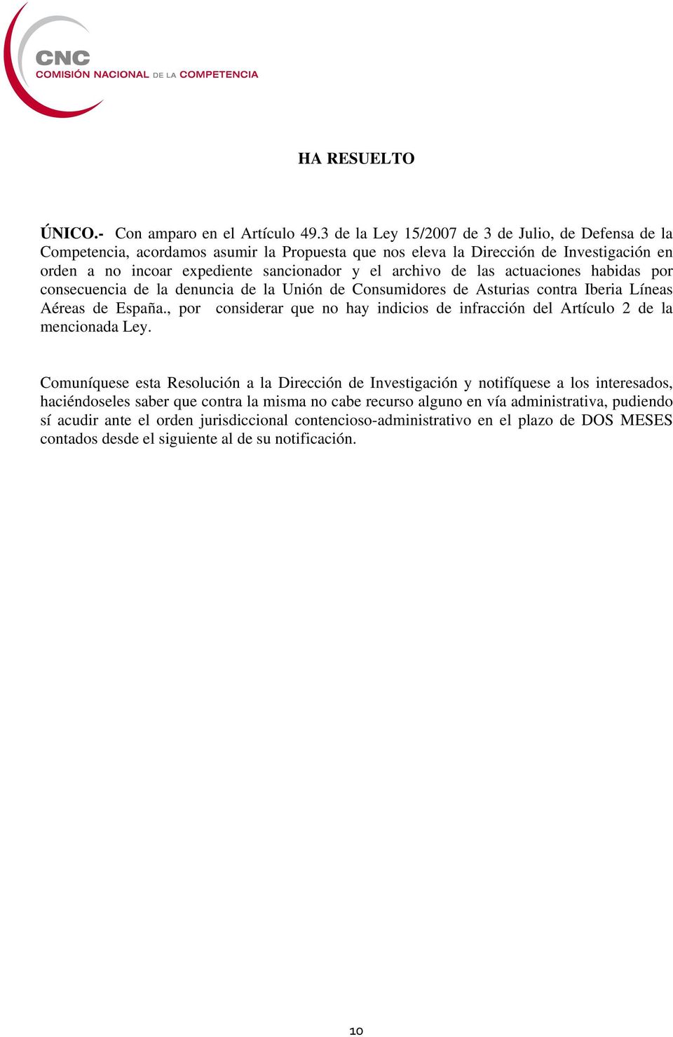 las actuaciones habidas por consecuencia de la denuncia de la Unión de Consumidores de Asturias contra Iberia Líneas Aéreas de España.