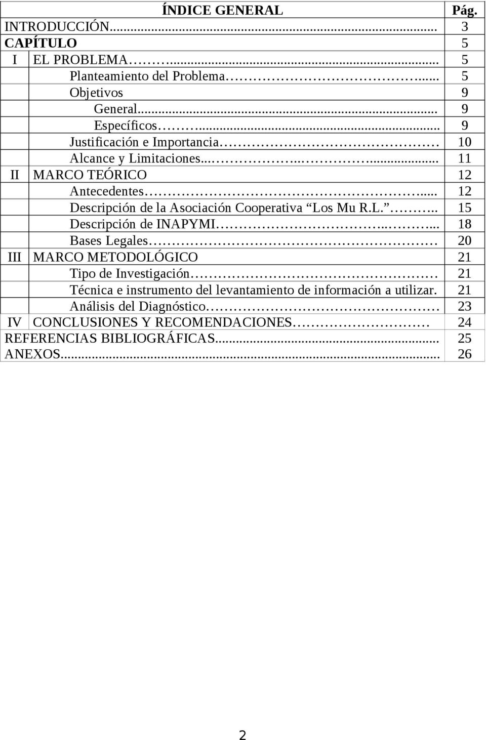 .. 12 Descripción de la Asociación Cooperativa Los Mu R.L... 15 Descripción de INAPYMI.