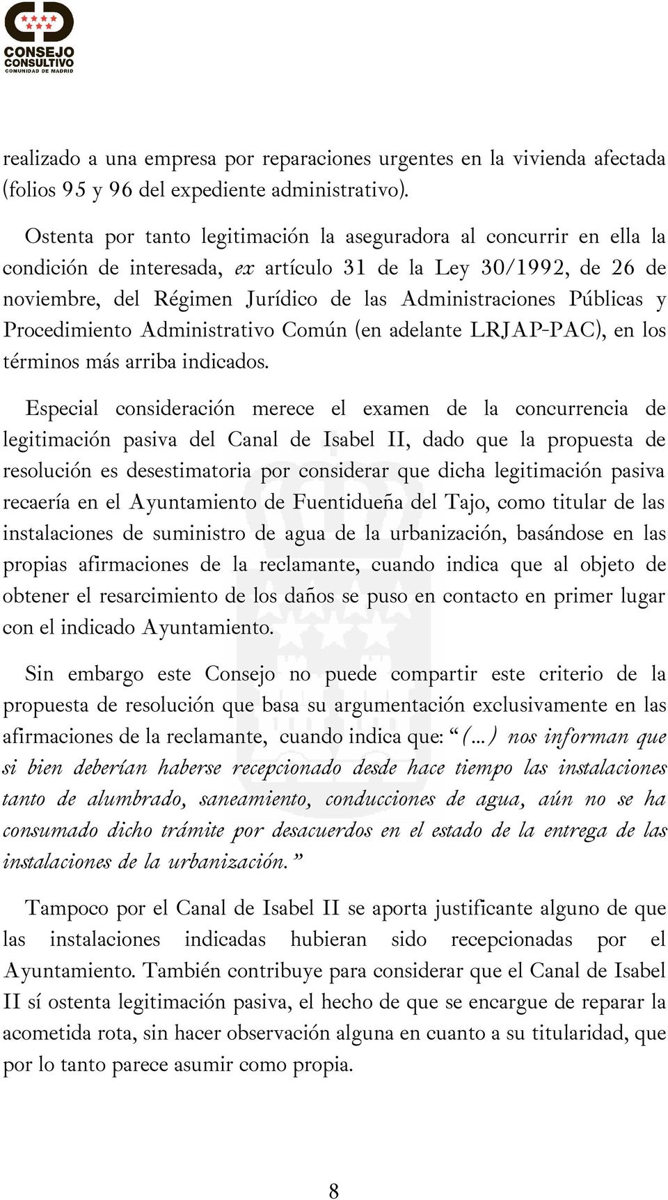 Públicas y Procedimiento Administrativo Común (en adelante LRJAP-PAC), en los términos más arriba indicados.