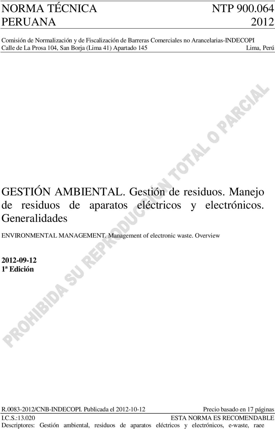 Generalidades ENVIRONMENTAL MANAGEMENT. Management of electronic waste. Overview 2012-09-12 1ª Edición R.0083-2012/CNB-INDECOPI.