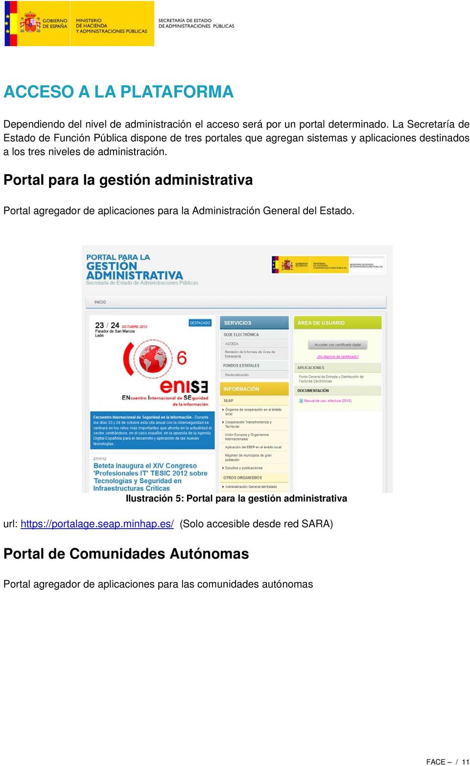 administración. Portal para la gestión administrativa Portal agregador de aplicaciones para la Administración General del Estado.