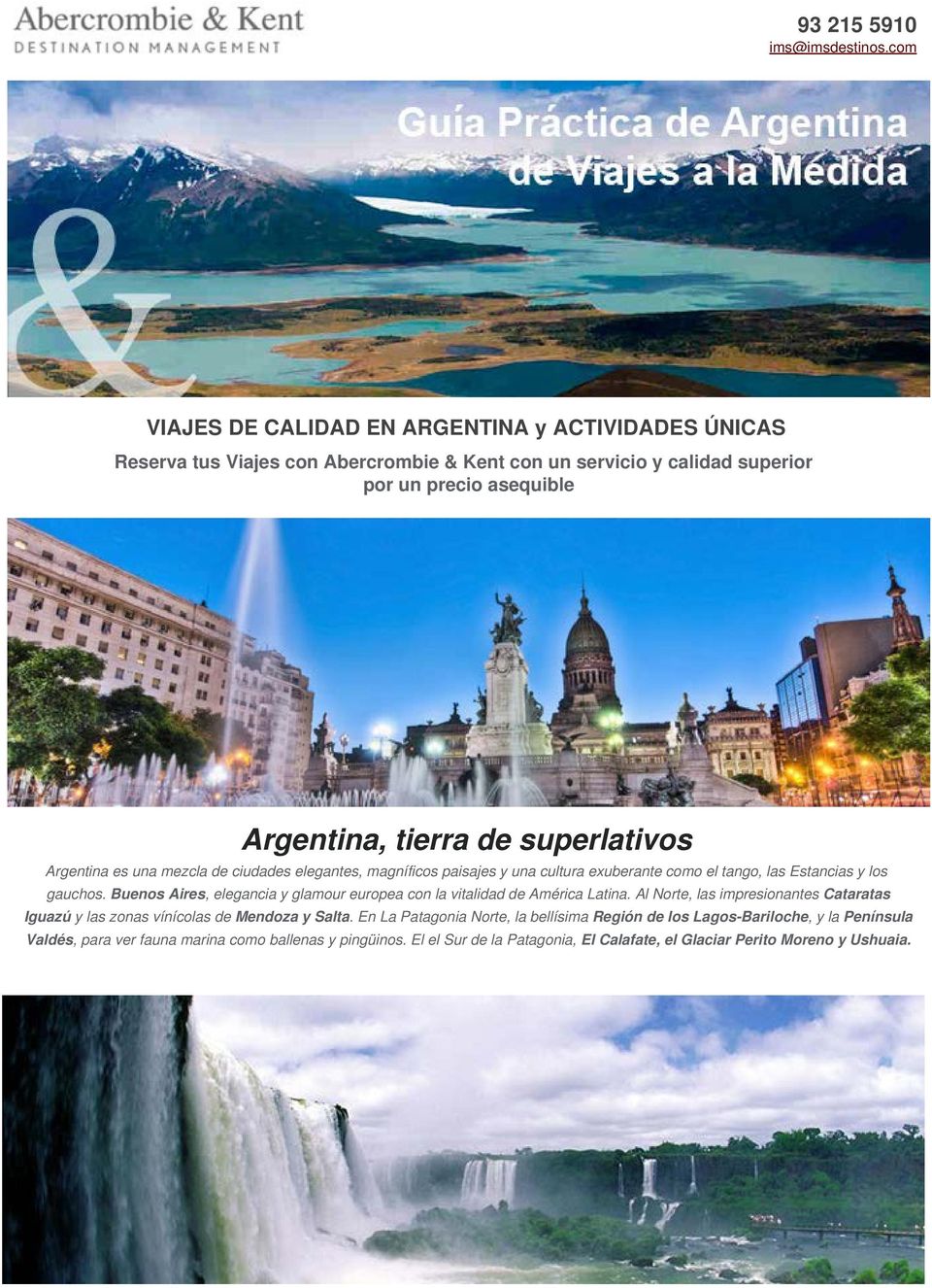 superlativos Argentina es una mezcla de ciudades elegantes, magníficos paisajes y una cultura exuberante como el tango, las Estancias y los gauchos.