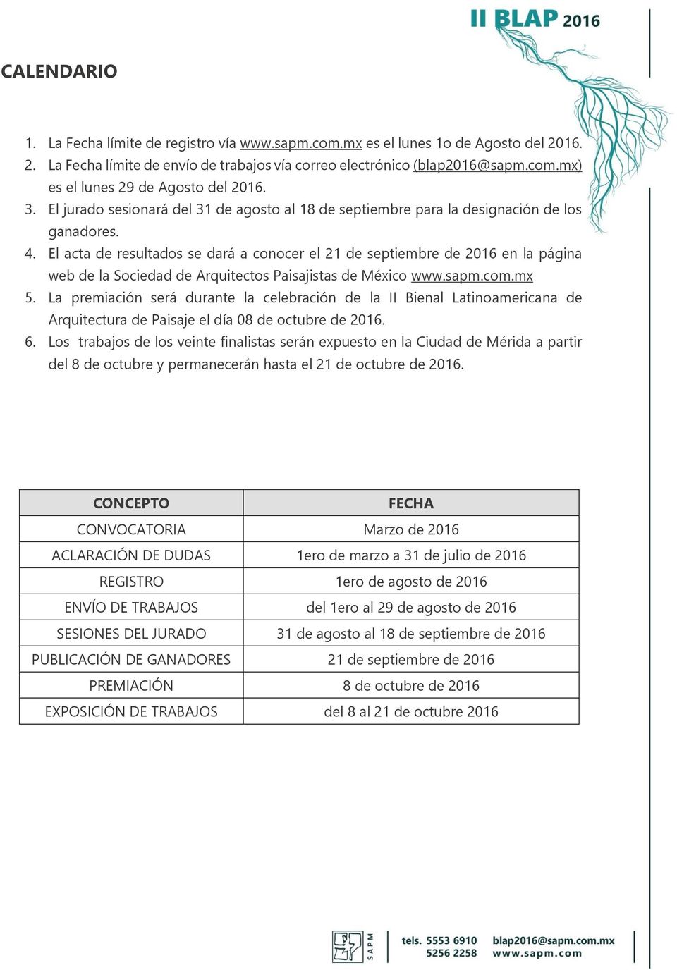El acta de resultados se dará a conocer el 21 de septiembre de 2016 en la página web de la Sociedad de Arquitectos Paisajistas de México www.sapm.com.mx 5.