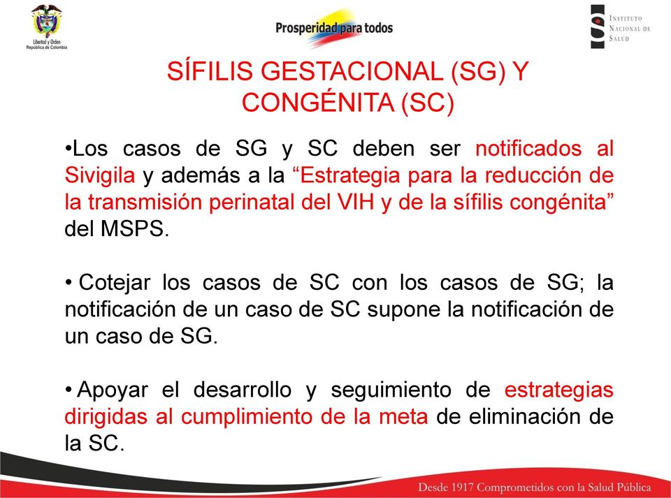 Cotejar los casos de SC con los casos de SG; la notificación de un caso de SC supone la notificación de un