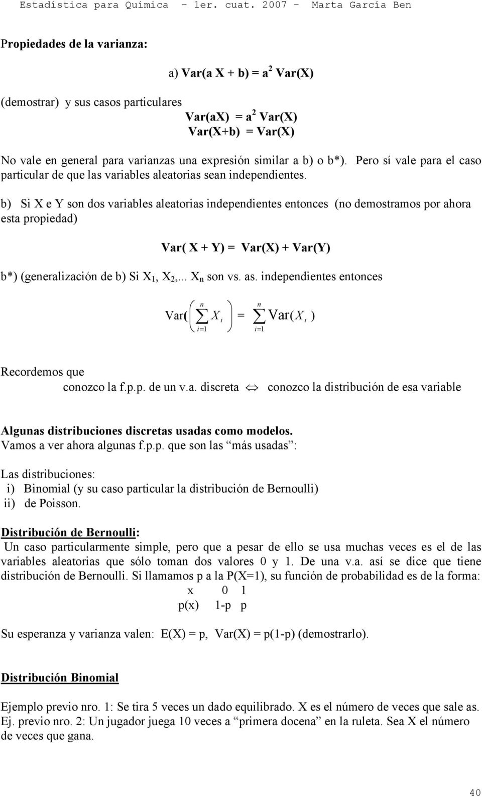 b) Si X e Y so dos variables aleatorias idepedietes etoces (o demostramos por ahora esta propiedad) Var( X + Y) = Var(X) + Var(Y) b*) (geeralizació de b) Si X 1, X,... X so vs. as.