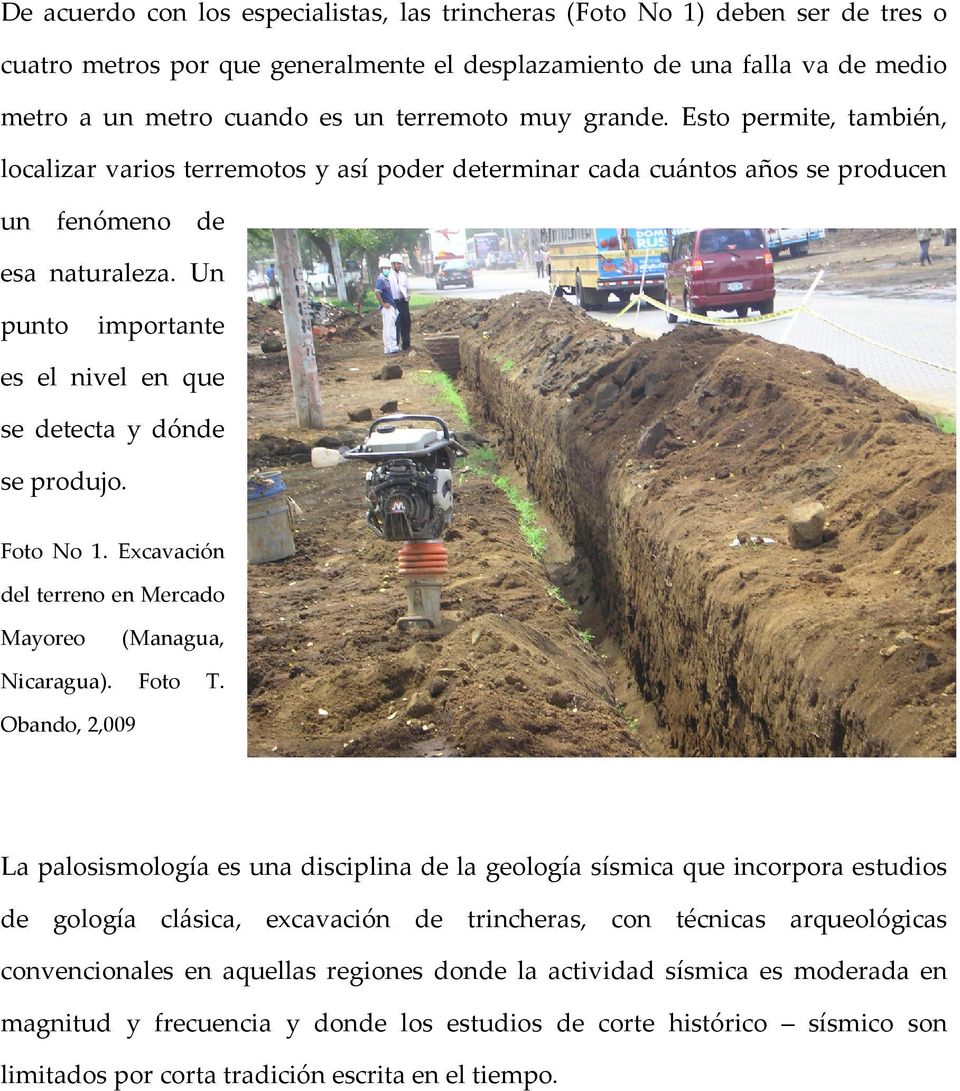 Un punto importante es el nivel en que se detecta y dónde se produjo. Foto No 1. Excavación del terreno en Mercado Mayoreo (Managua, Nicaragua). Foto T.