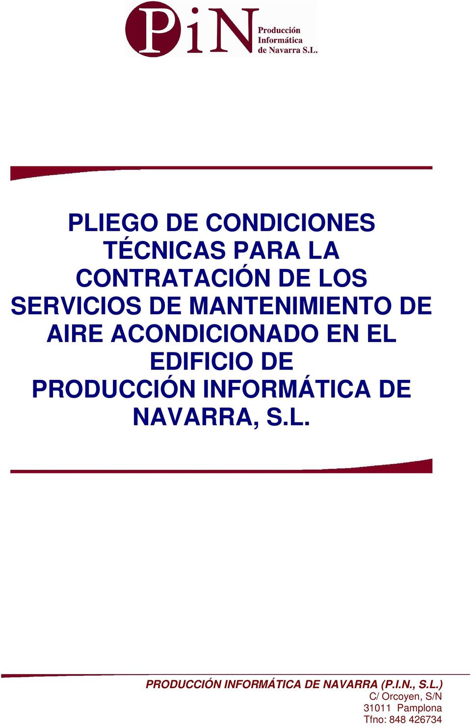 DE PRODUCCIÓN INFORMÁTICA DE NAVARRA, S.L.