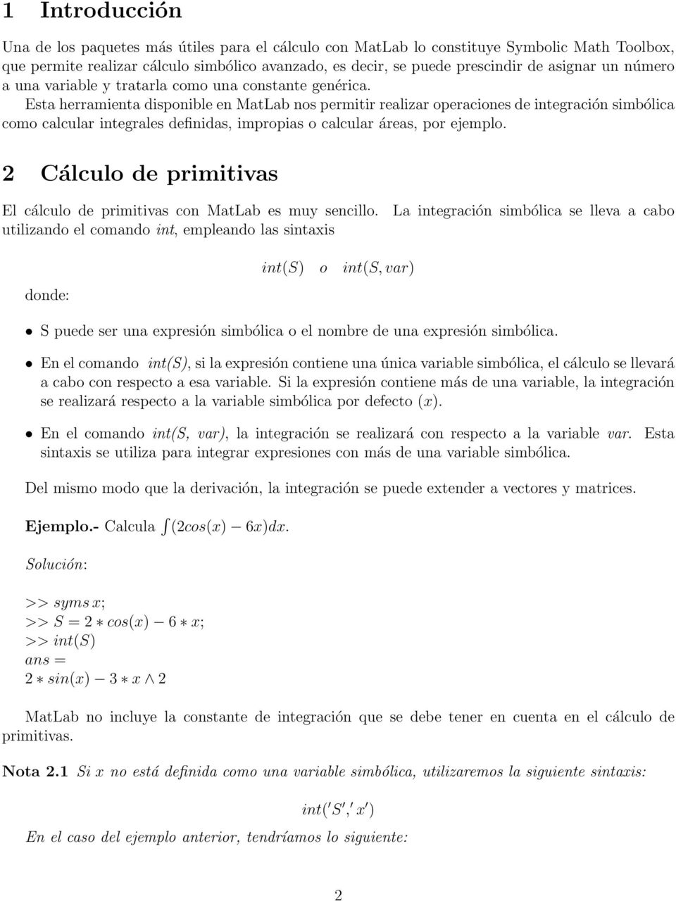 2 Cálculo de primitivs El cálculo de primitivs con MtLb es muy sencillo.