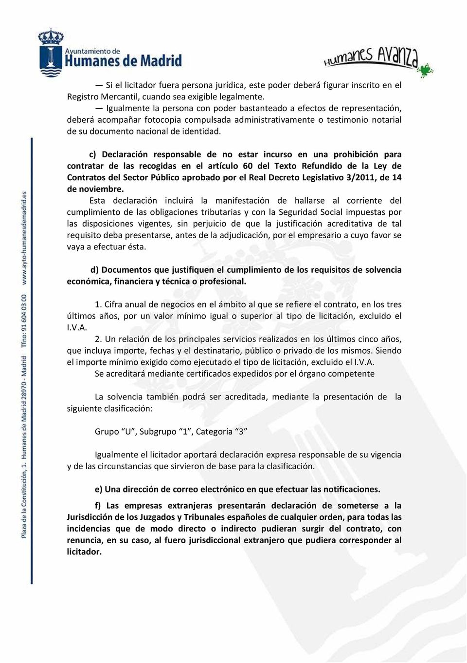 c) Declaración responsable de no estar incurso en una prohibición para contratar de las recogidas en el artículo 60 del Texto Refundido de la Ley de Contratos del Sector Público aprobado por el Real