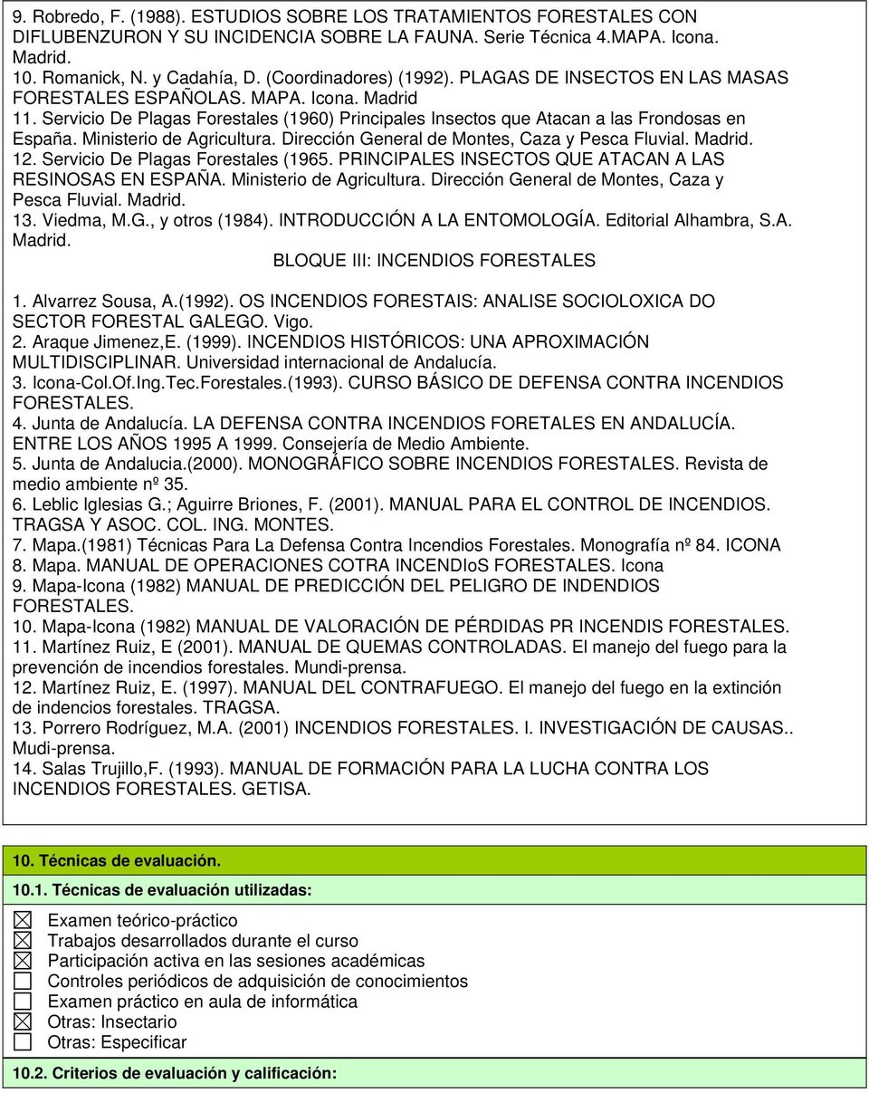 Ministerio de Agricultura. Dirección General de Montes, Caza y Pesca Fluvial. Madrid. 12. Servicio De Plagas Forestales (1965. PRINCIPALES INSECTOS QUE ATACAN A LAS RESINOSAS EN ESPAÑA.