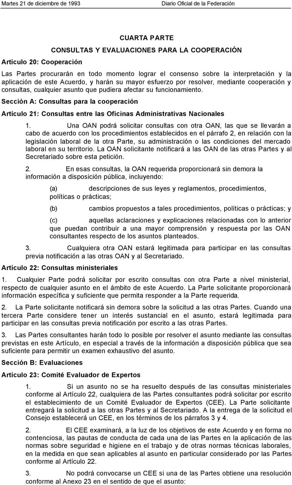Sección A: Consultas para la cooperación Artículo 21: Consultas entre las Oficinas Administrativas Nacionales 1.