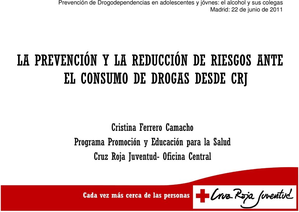 RIESGOS ANTE EL CONSUMO DE DROGAS DESDE CRJ Cristina Ferrero Camacho