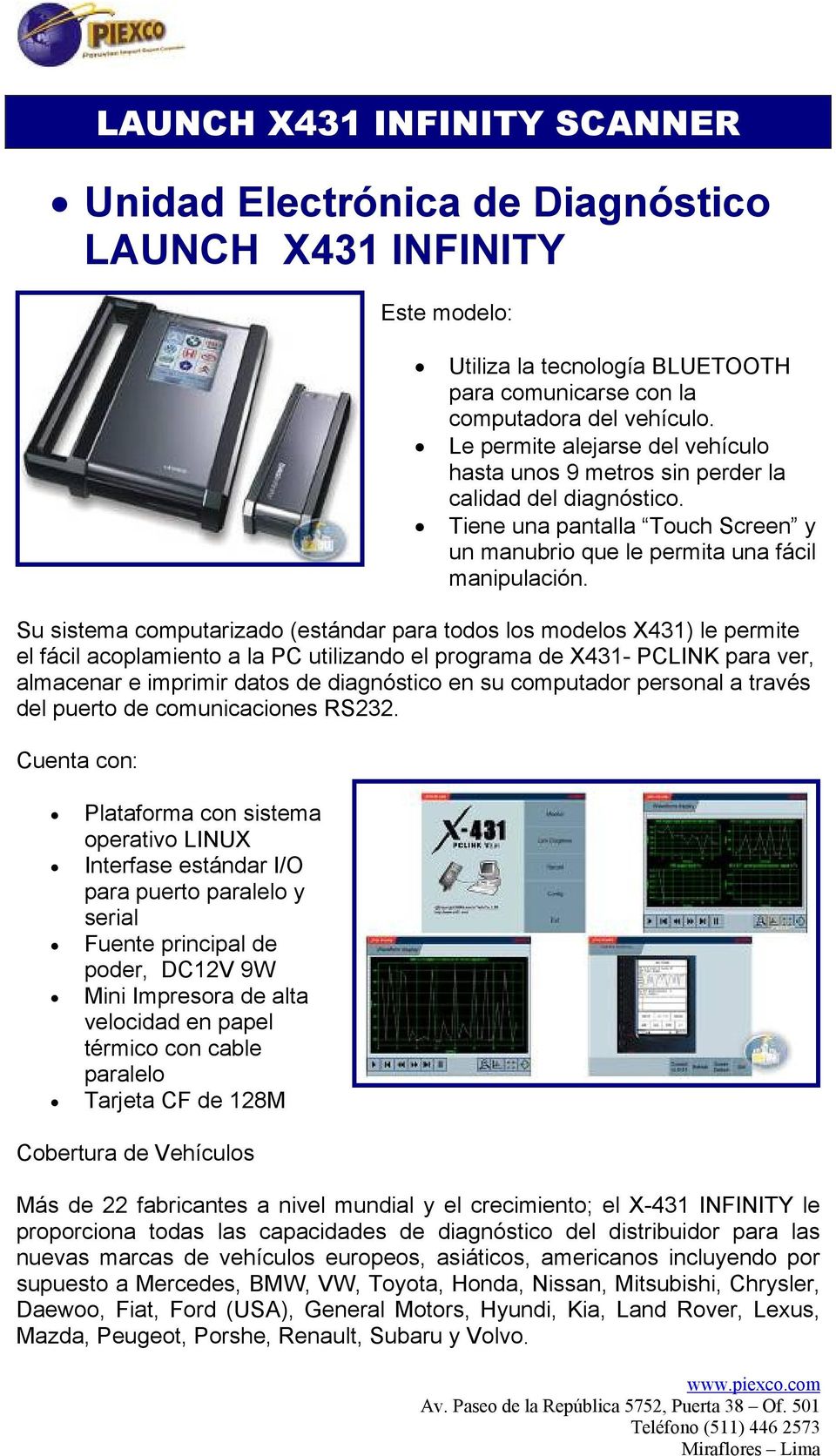 Su sistema computarizado (estándar para todos los modelos X431) le permite el fácil acoplamiento a la PC utilizando el programa de X431- PCLINK para ver, almacenar e imprimir datos de diagnóstico en