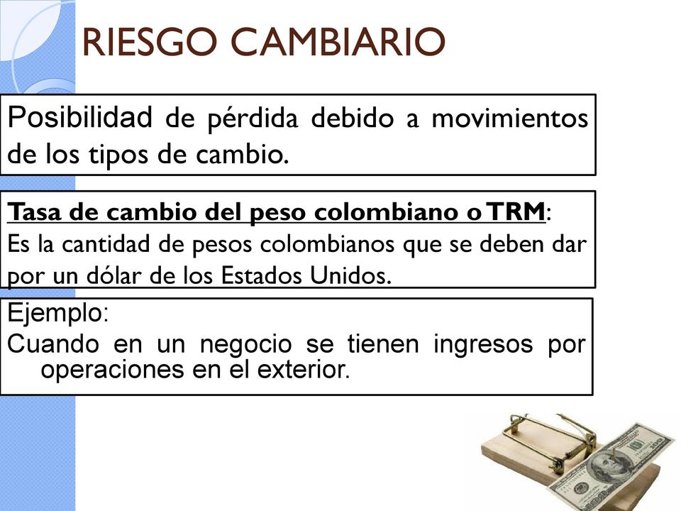 Tasa de cambio del peso colombiano o TRM: Es la cantidad de pesos