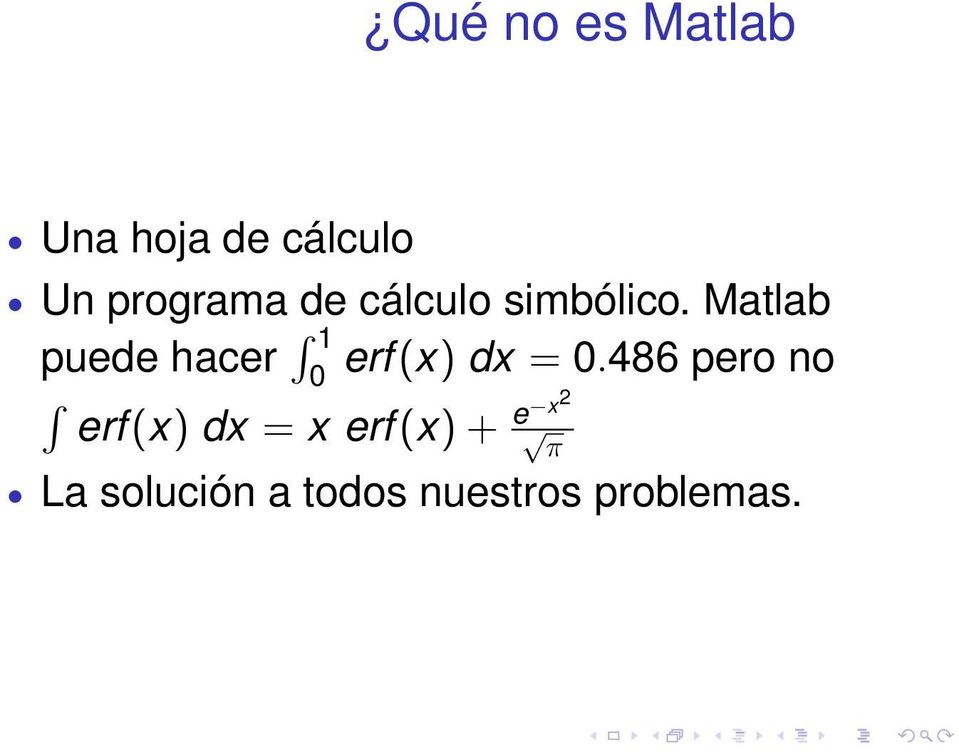 Matlab puede hacer 1 0 erf (x) dx = 0.