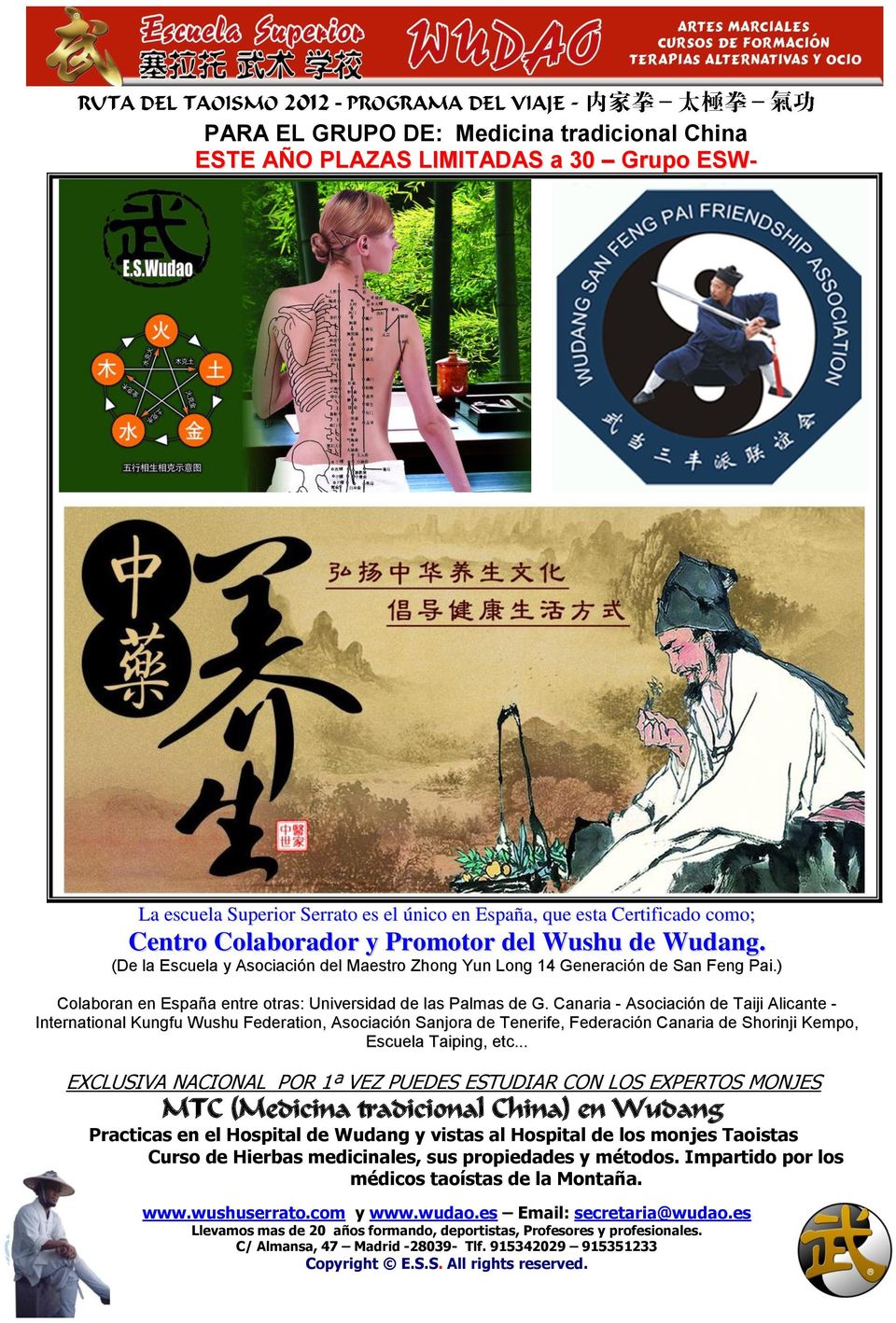 Canaria - Asociación de Taiji Alicante - International Kungfu Wushu Federation, Asociación Sanjora de Tenerife, Federación Canaria de Shorinji Kempo, Escuela Taiping, etc.